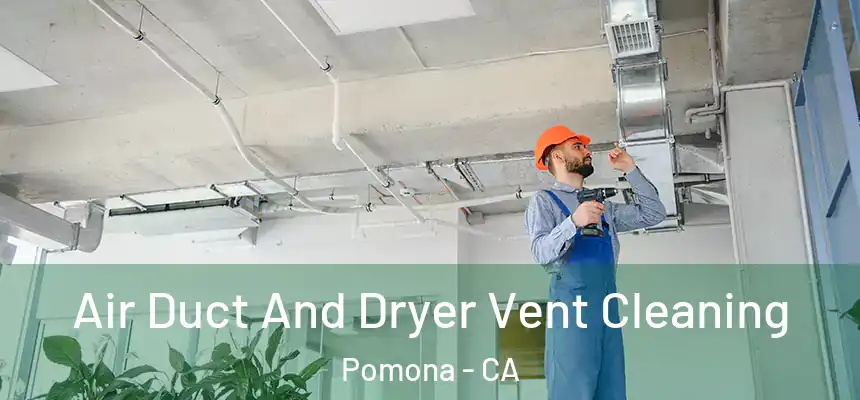  Air Duct And Dryer Vent Cleaning Pomona - CA