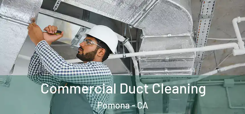 Commercial Duct Cleaning Pomona - CA