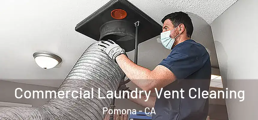  Commercial Laundry Vent Cleaning Pomona - CA