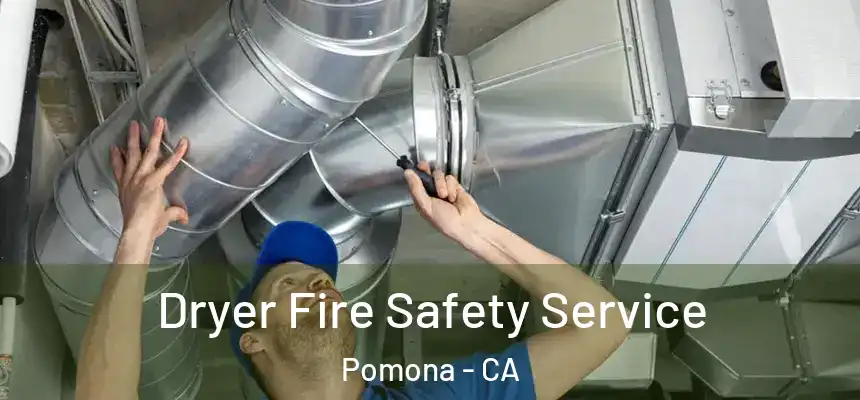  Dryer Fire Safety Service Pomona - CA