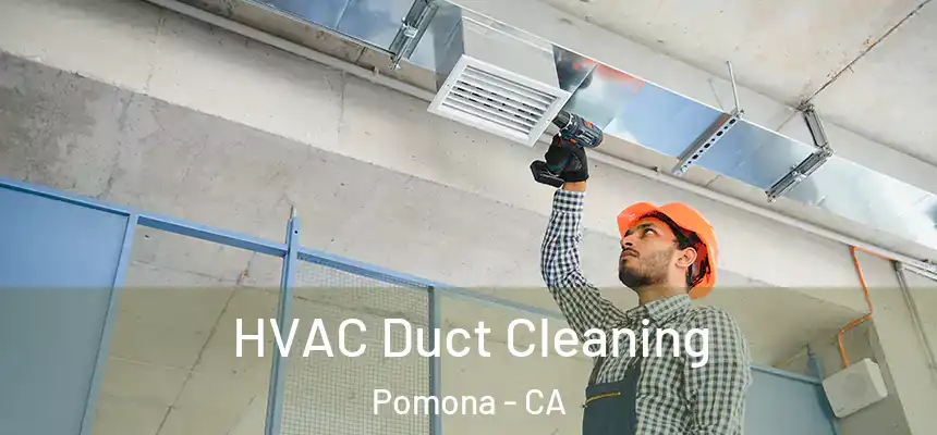  HVAC Duct Cleaning Pomona - CA