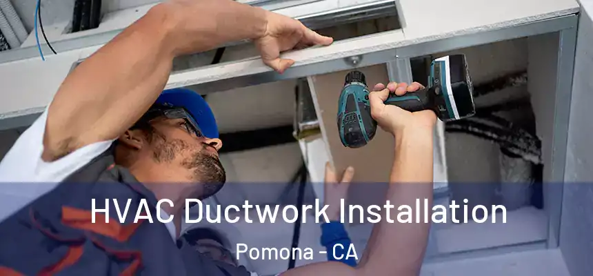  HVAC Ductwork Installation Pomona - CA