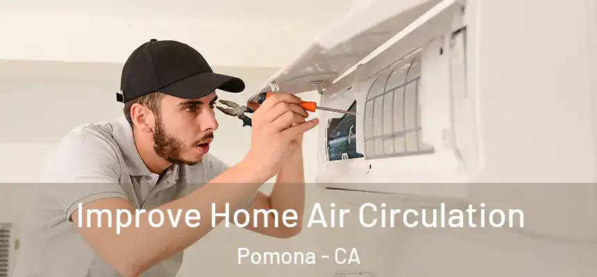  Improve Home Air Circulation Pomona - CA