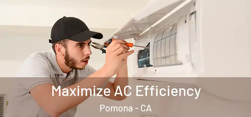 Maximize AC Efficiency Pomona - CA